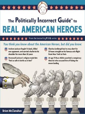 cover image of The Politically Incorrect Guide to Real American Heroes